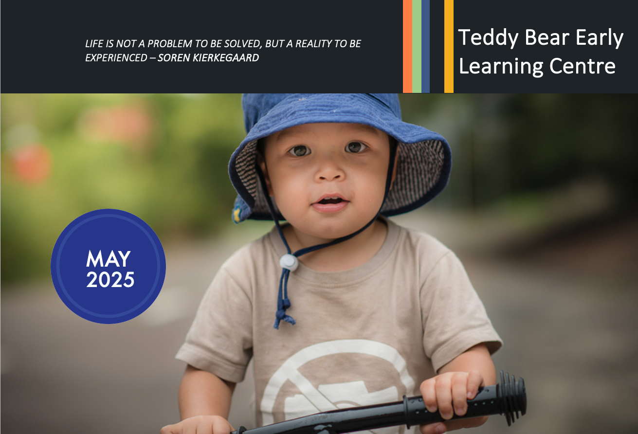 Teddy Bear Early Learning Centre May 2025 Newsletter